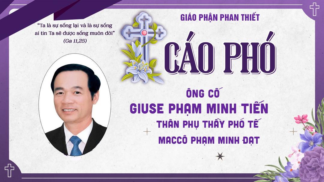 Cáo Phó Ông Cố Giuse Phạm Minh Tiến - Thân phụ Thầy phó tế Maccô Phạm Minh Đạt