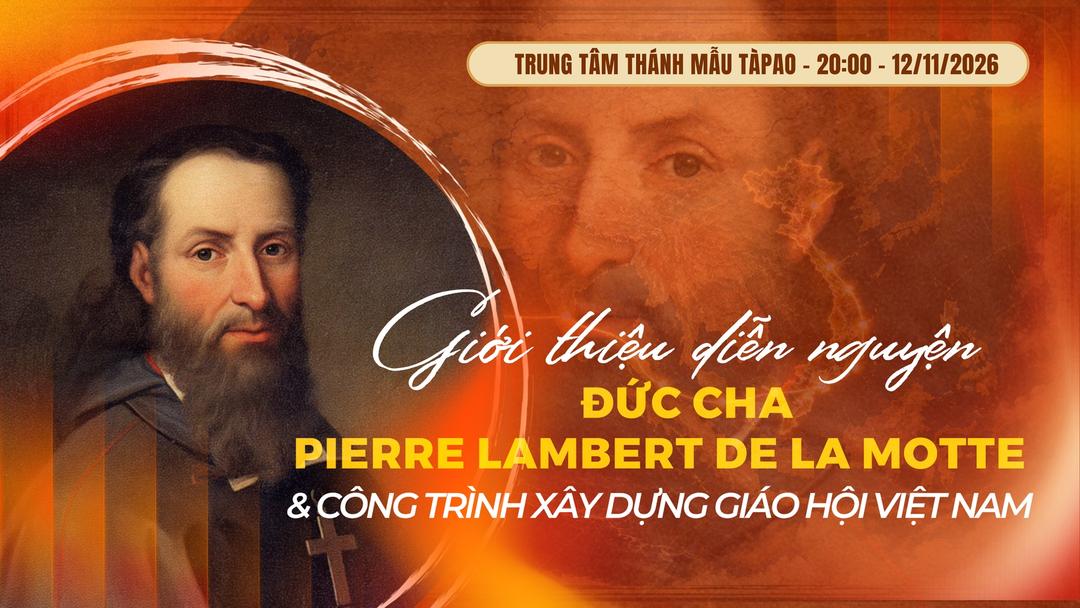 Giới thiệu diễn nguyện Đức Cha Lambert & Công trình xây dựng Giáo Hội Việt Nam || Tại TTTM.Tàpao