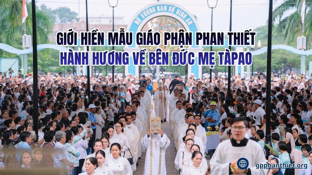 Giới Hiền Mẫu Giáo Phận Phan Thiết Hành Hương Về Bên Đức Mẹ Tàpao