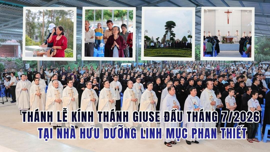 Thánh Lễ Kính Thánh Giuse Đầu Tháng 7/2026
Tại Nhà Hưu Dưỡng Linh Mục Phan Thiết
