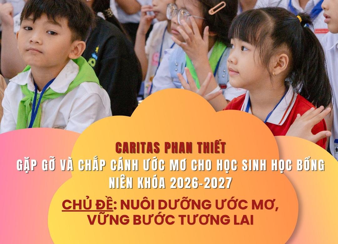 Caritas Phan Thiết: Gặp Gỡ Và Chắp Cánh Ước Mơ Cho Học Sinh Học Bổng Niên Khóa 2026–2027