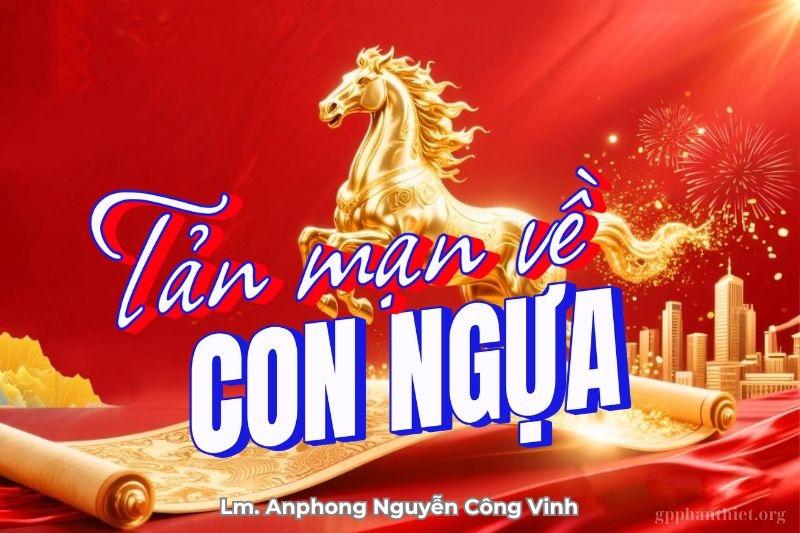 Tết Bính Ngọ, Nói Chuyện Con Ngựa - Lm. Anphong Nguyễn Công Vinh
