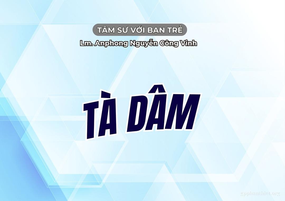 Tâm Sự Với Bạn Trẻ _ Tà Dâm _ Lm. Anphong Nguyễn Công Vinh 