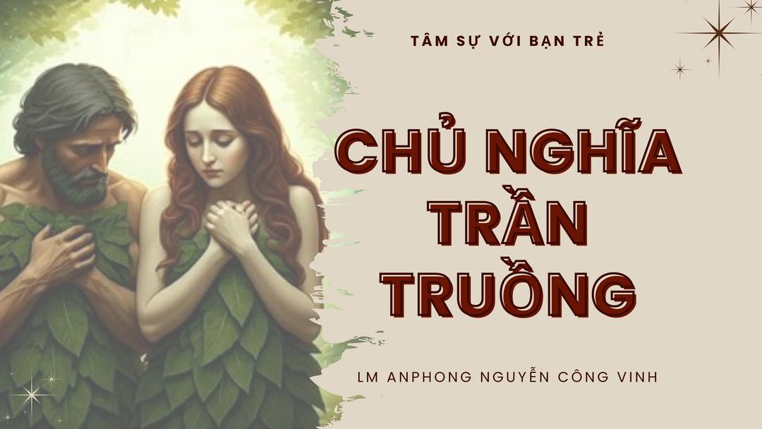 Tâm sự với Bạn Trẻ - Chủ Nghĩa Trần Truồng - Lm. Anphong Nguyễn Công Vinh