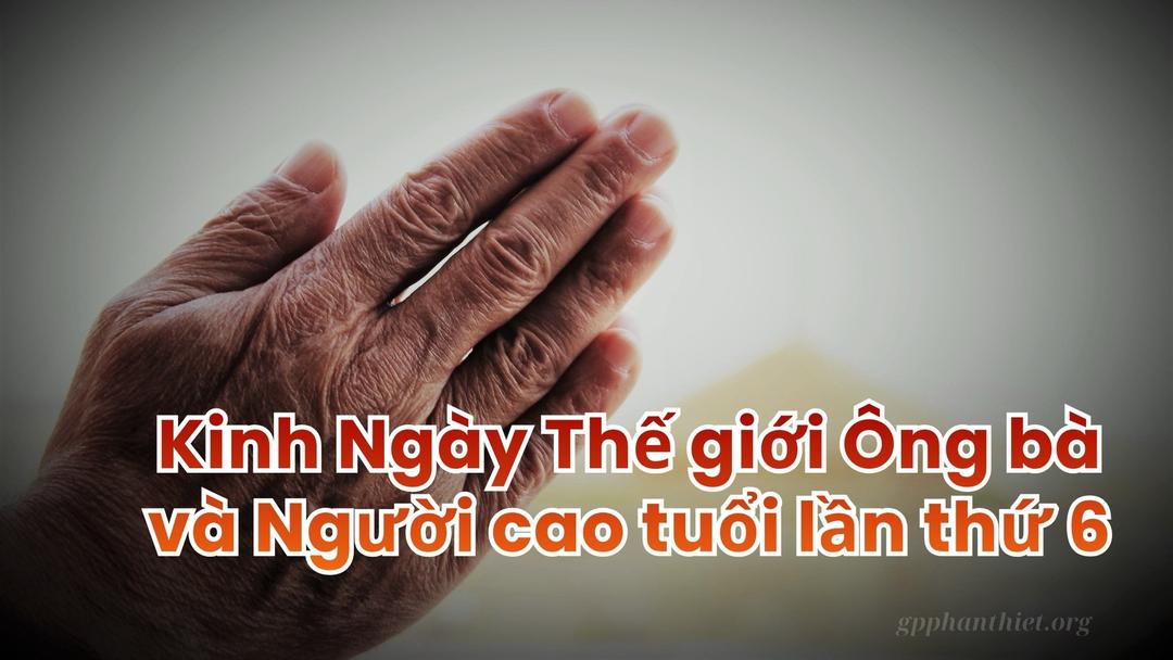 Kinh Ngày Thế giới Ông bà và Người cao tuổi lần thứ 6