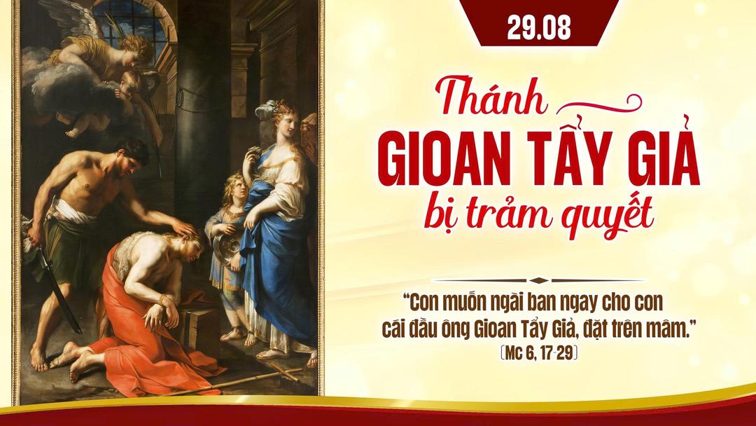 THỨ BẢY TUẦN XXI THƯỜNG NIÊN NĂM A- THÁNH GIOAN TẨY GIẢ BỊ TRẢM QUYẾT