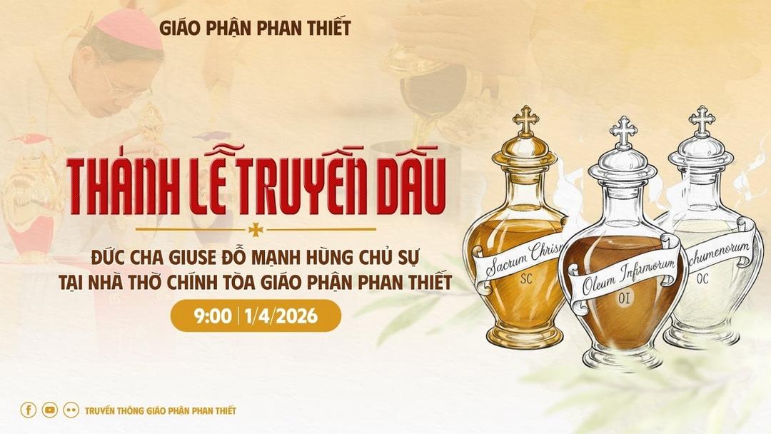 Thánh Lễ Truyền Dầu 2026 - Giáo Phận Phan Thiết 