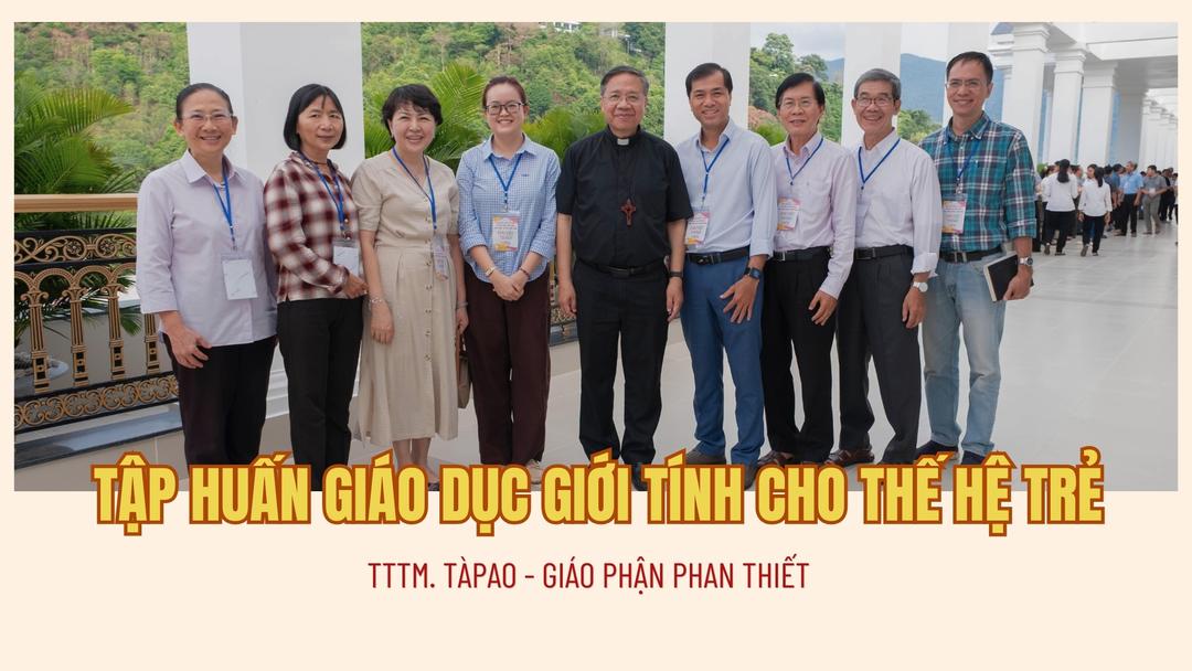Giáo Phận Phan Thiết Tập Huấn Giáo Dục Giới Tính Cho Thế Hệ Trẻ Tại Trung Tâm Thánh Mẫu Tàpao