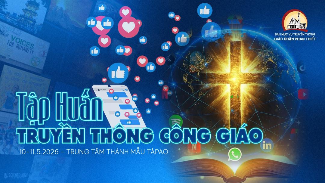 GIÁO PHẬN PHAN THIẾT: KHAI MẠC KHÓA TẬP HUẤN TRUYỀN THÔNG CÔNG GIÁO - PHƯƠNG THẾ PHỤC VỤ TIN MỪNG
