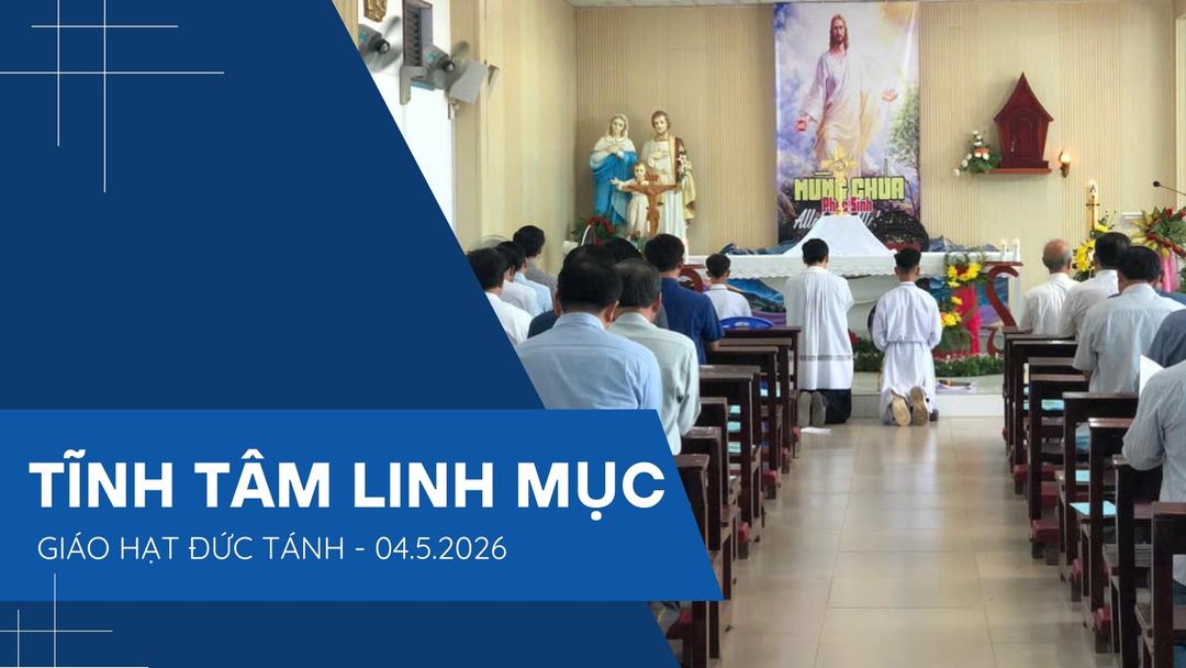 Linh Mục Hạt Đức Tánh Tĩnh Tâm Tháng 5.2026