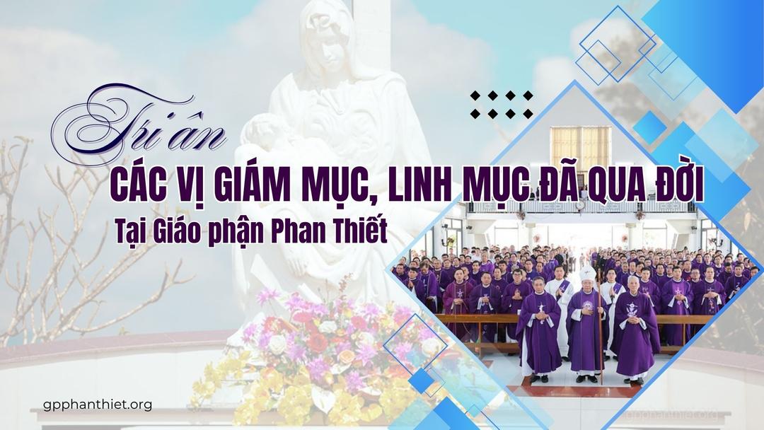 Tri Ân Các Vị Giám Mục, Linh Mục Đã Qua Đời Tại Giáo Phận Phan Thiết