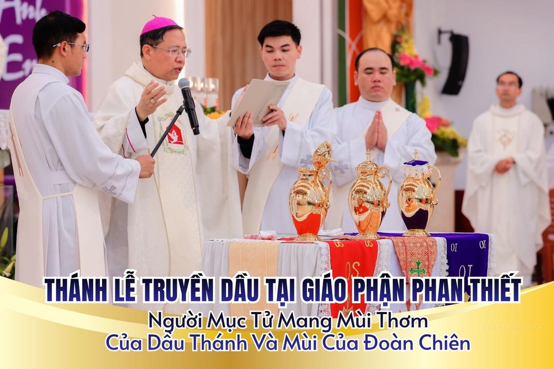 Thánh Lễ Truyền Dầu Tại Giáo Phận Phan Thiết: Người Mục Tử Mang Mùi Thơm Của Dầu Thánh Và Mùi Của Đoàn Chiên