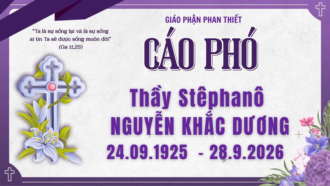 CÁO PHÓ Thầy Stêphanô NGUYỄN KHẮC DƯƠNG - 24.09.1925 - 28.09.2026