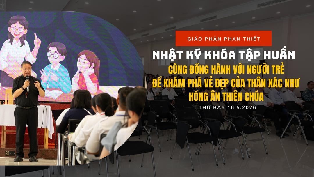 Ngày Thứ Nhất Khóa Tập Huấn - Cùng Đồng Hành Với Người Trẻ Để Khám Phá Vẻ Đẹp Của Thân Xác Như Hồng Ân Thiên Chúa