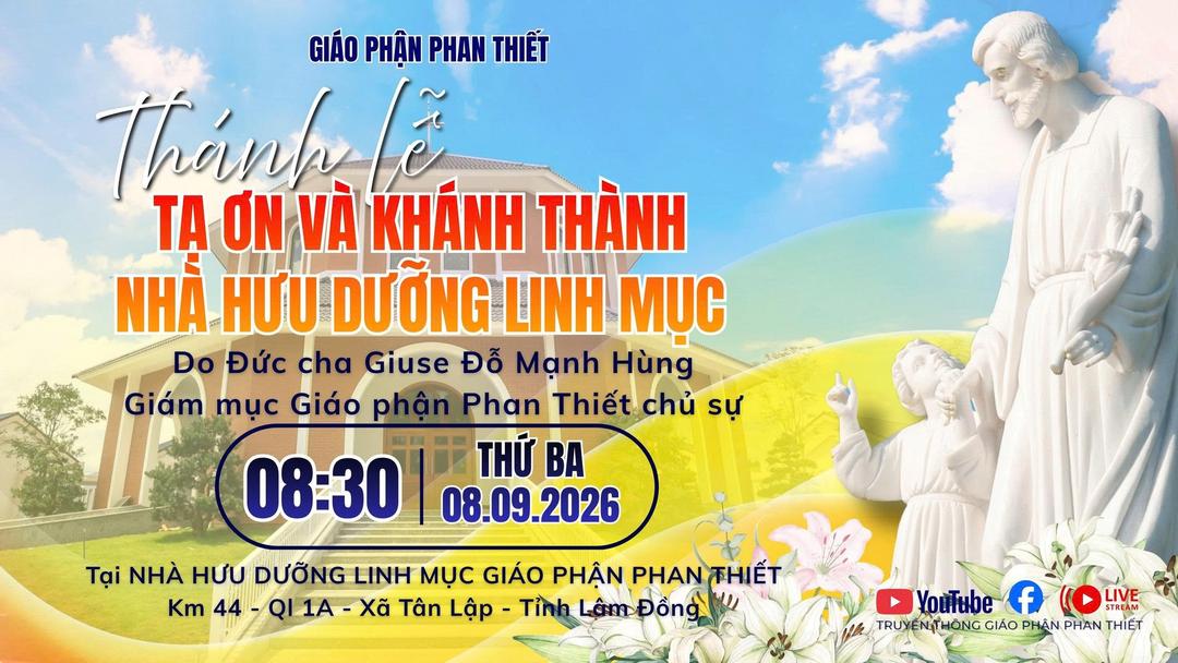 Thánh Lễ Tạ Ơn Và Khánh Thành Nhà Hưu Dưỡng Linh Mục - 08.9.2026 | Giáo Phận Phan Thiết