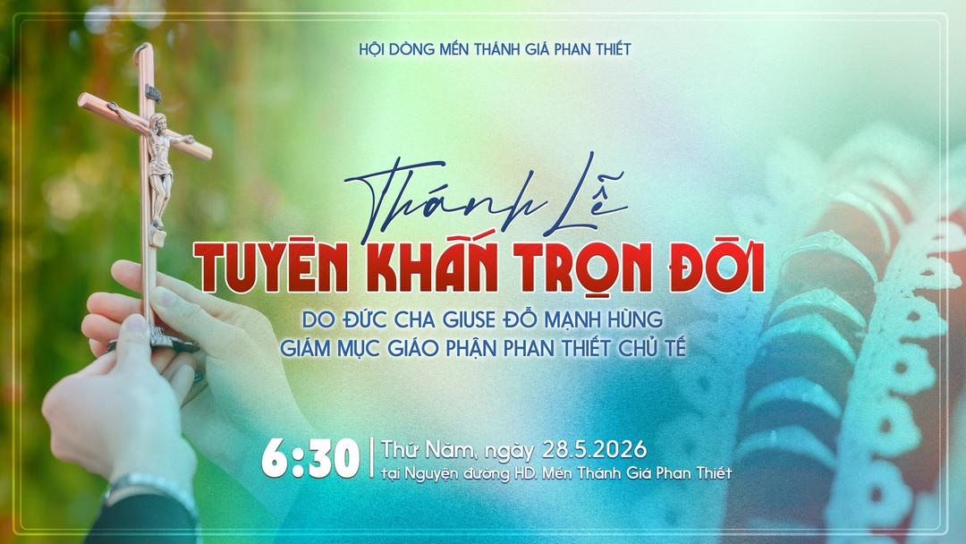 28/5/2026 - Thánh Lễ Khấn Trọn Đời – HD. Mến Thánh Giá Phan Thiết