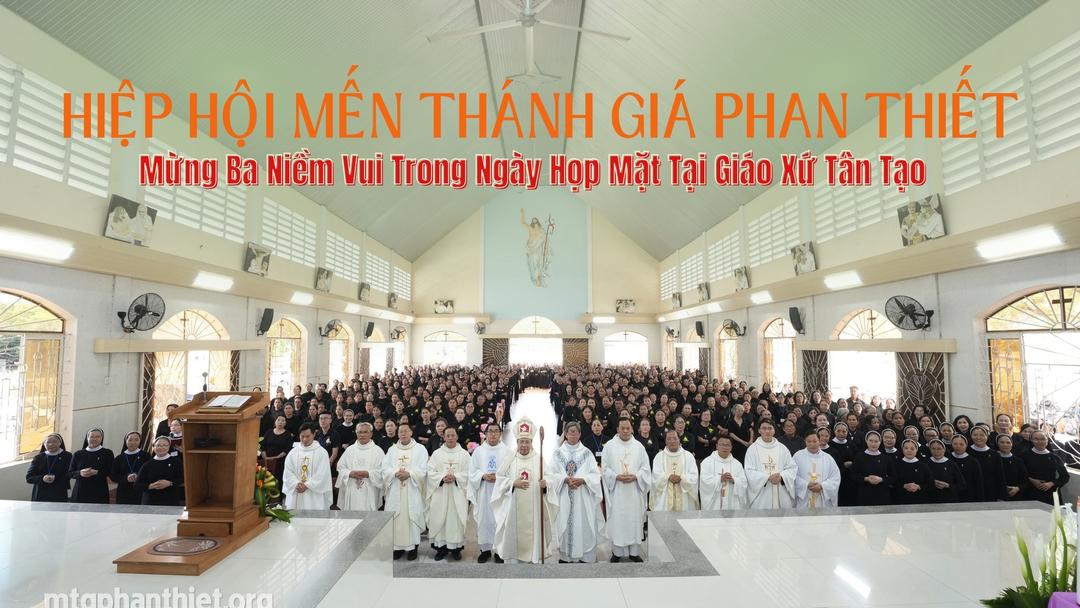 Hiệp Hội Mến Thánh Giá Phan Thiết Mừng Ba Niềm Vui Trong Ngày Họp Mặt Tại Giáo Xứ Tân Tạo