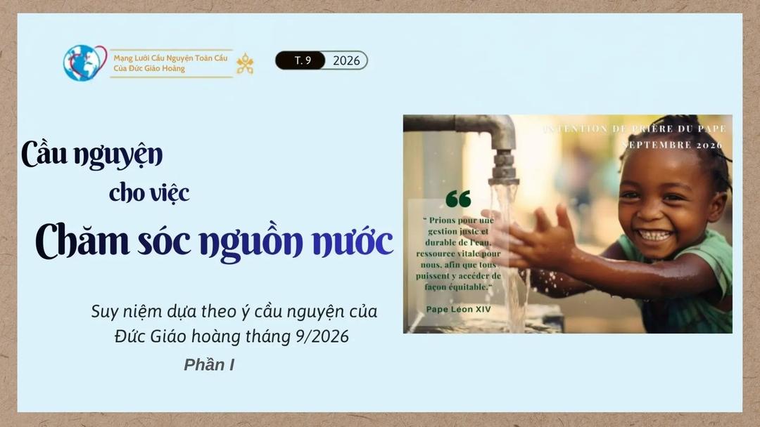Cầu Nguyện Cho Việc Chăm Sóc Nguồn Nước - Suy Niệm Dựa Theo Ý Cầu Nguyện Của Đức Giáo Hoàng Tháng 9/2026 - Phần I