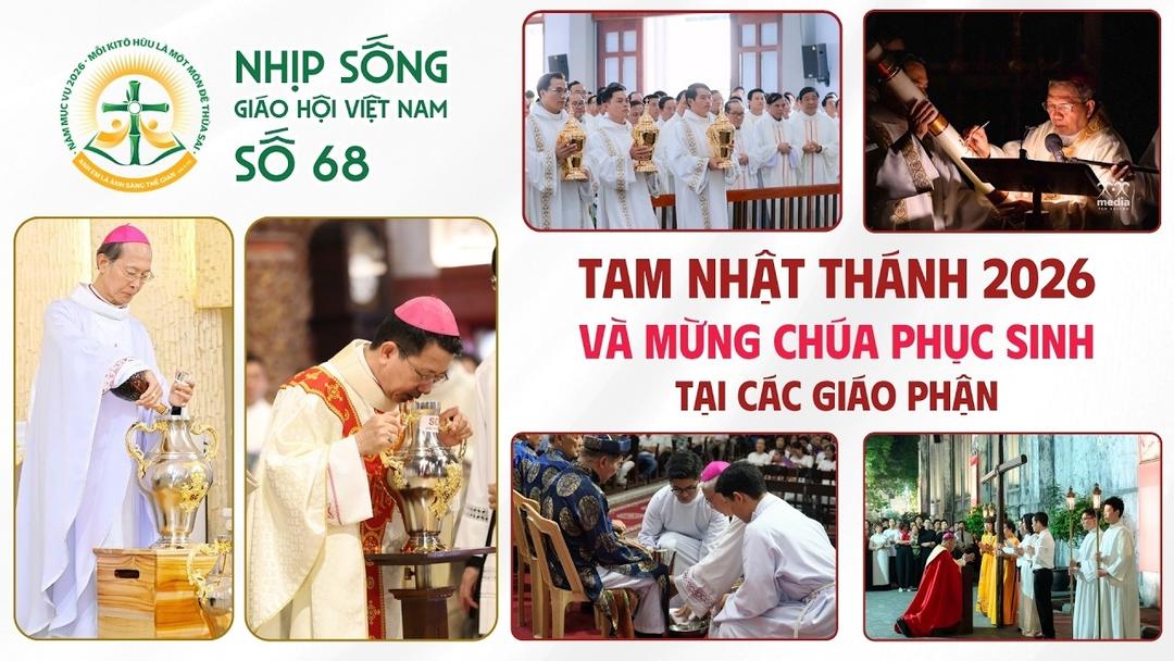 Tam Nhật Thánh 2026 và Mừng Chúa Phục Sinh tại các Giáo phận | NSGHVN số 68