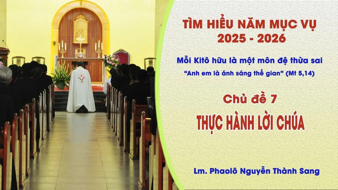 Tìm Hiểu Năm Mục Vụ 2025-2026: Mỗi Kitô Hữu Là Một Môn Đệ Thừa Sai - Thực Hành Lời Chúa