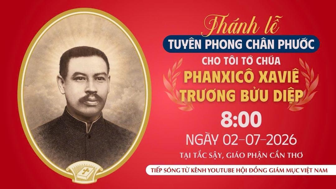 Chương Trình Và Link Video Trực Tiếp Thánh Lễ Tuyên Phong Chân Phước Cho Tôi Tớ Chúa Phanxicô Xaviê Trương Bửu Diệp, Linh Mục Tử Đạo (1897–1946)