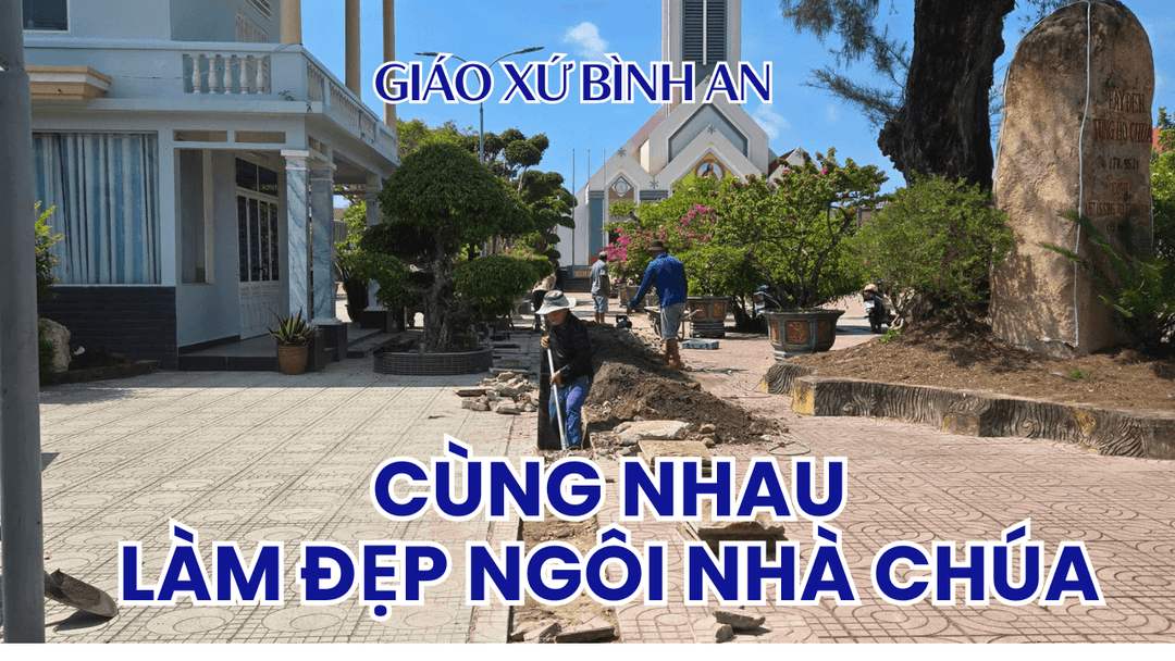 Cùng Nhau Làm Đẹp Ngôi Nhà Chúa _ Giáo Xứ Bình An