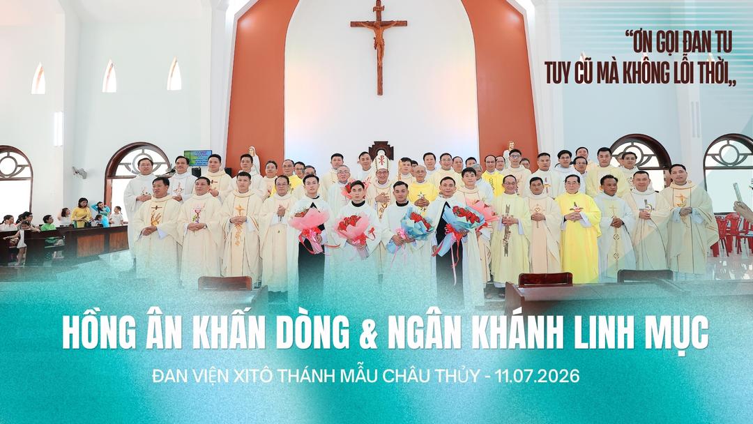 Đan Viện Xitô Thánh Mẫu Châu Thủy - Hồng Ân Khấn Dòng Và Ngân Khánh Linh Mục - Ngày 11.07.2026