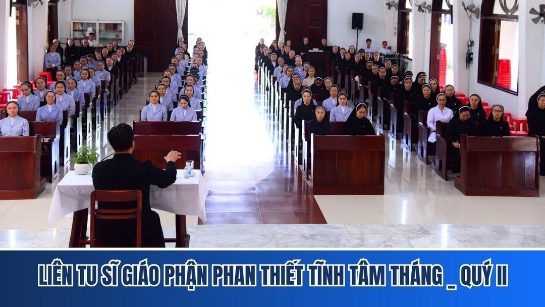 Liên Tu Sĩ Giáo Phận Phan Thiết Tĩnh Tâm Tháng, Quý II: Thứ Bảy, ngày 04 tháng 04 năm 2026