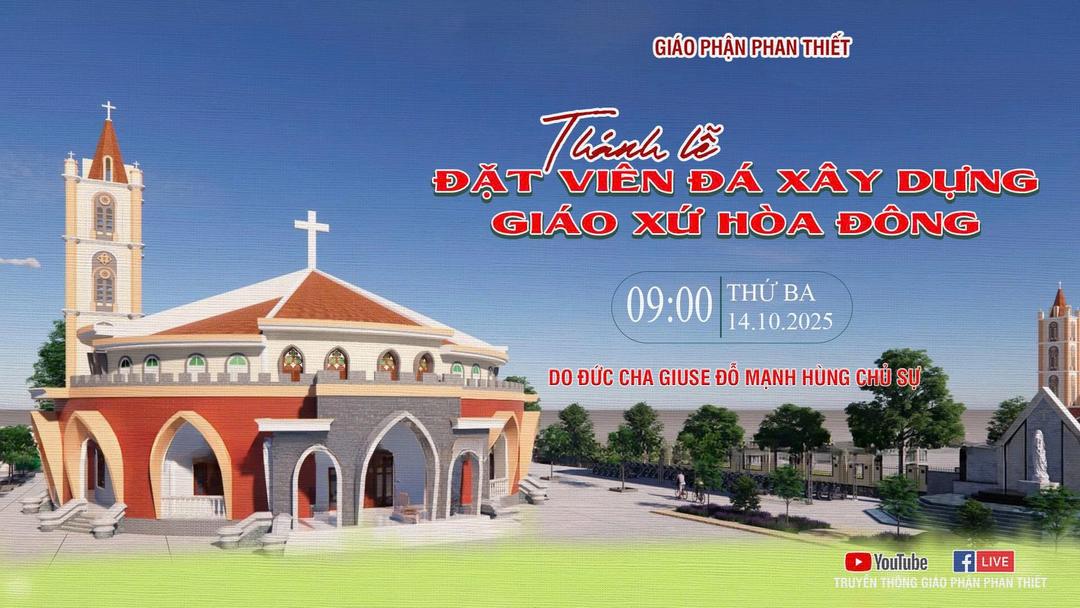 Thánh Lễ Đặt Viên Đá Đầu Tiên Giáo Xứ Hòa Đông - Gp. Phan Thiết - Ngày 14.10.2025