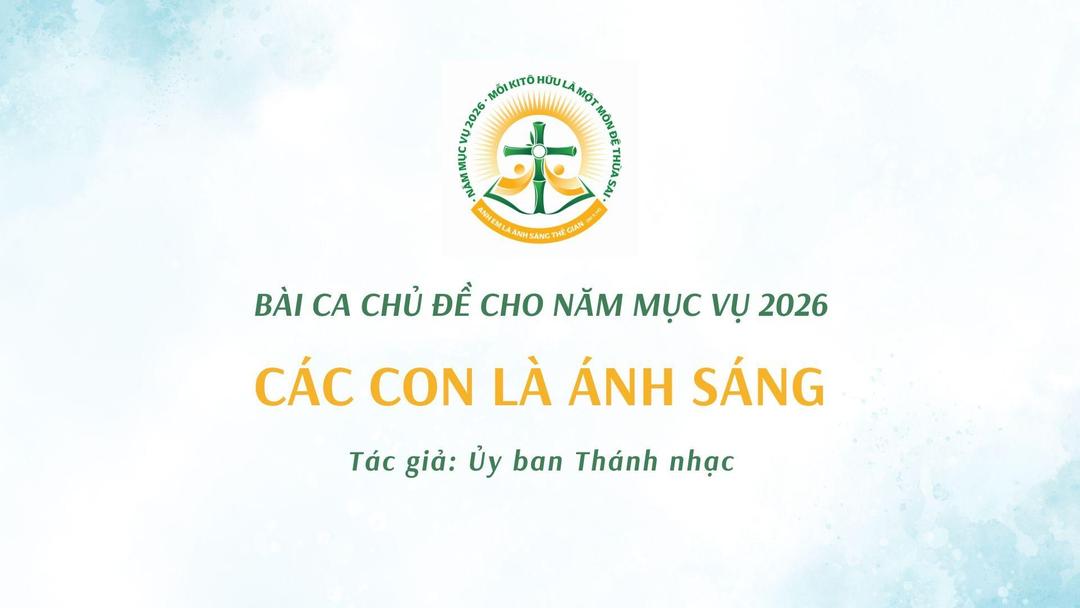 Bài Ca Chủ Đề Cho Năm Mục Vụ 2026 - Ủy Ban Thánh Nhạc