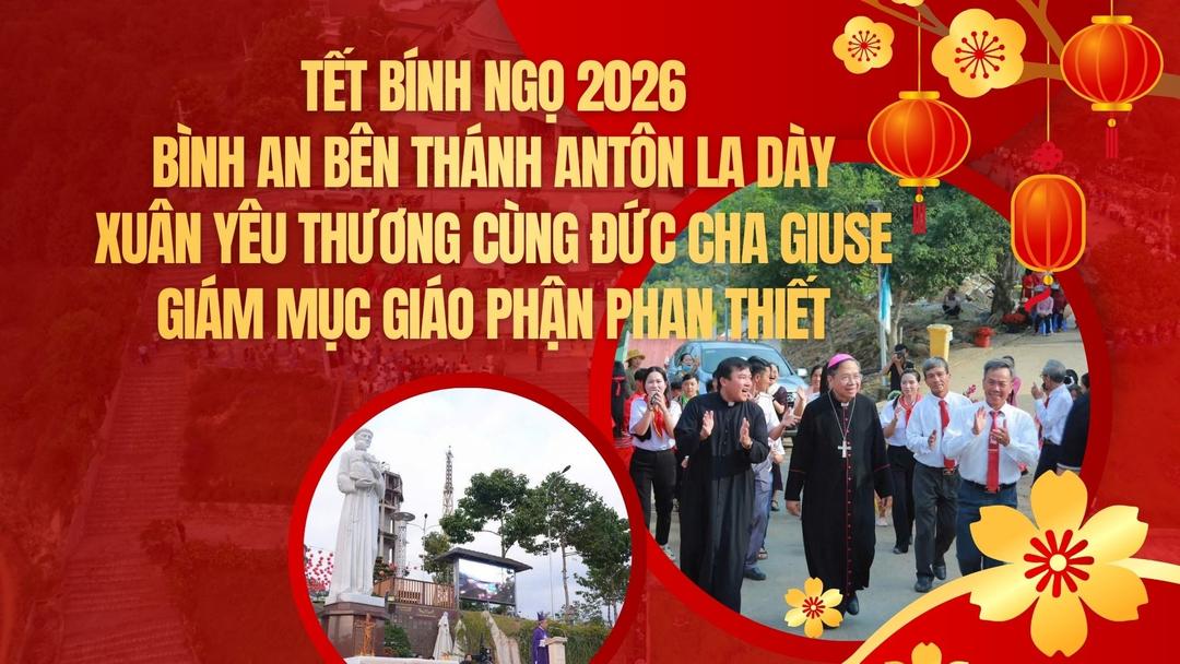 Tết Bính Ngọ 2026 Bình An Bên Thánh Antôn La Dày Xuân Yêu Thương Cùng Đức Cha Giuse- Vị Cha Chung Của Giáo Phận Phan Thiết