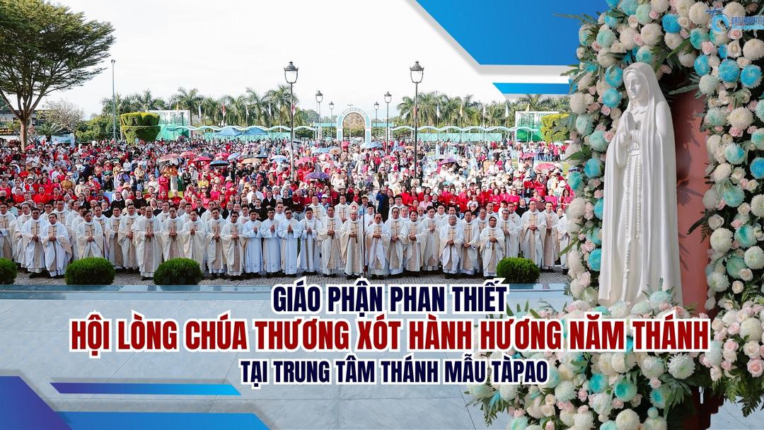 Giáo Phận Phan Thiết: Hội Lòng Chúa Thương Xót Hành Hương Năm Thánh Tại Trung Tâm Thánh Mẫu Tàpao